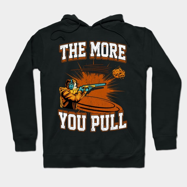 Trap Shooting The More You Pull Hoodie by E